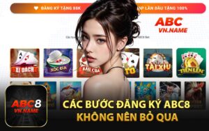 Các Bước Đăng Ký ABC8 Không Nên Bỏ Qua