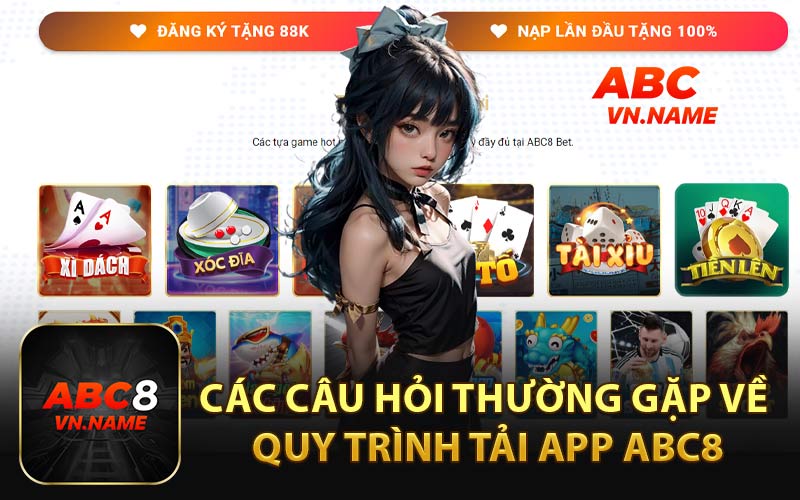 Các Câu Hỏi Thường Gặp Về Quy Trình Tải App ABC8