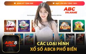 Các Loại Hình Xổ Số ABC8 Phổ Biến