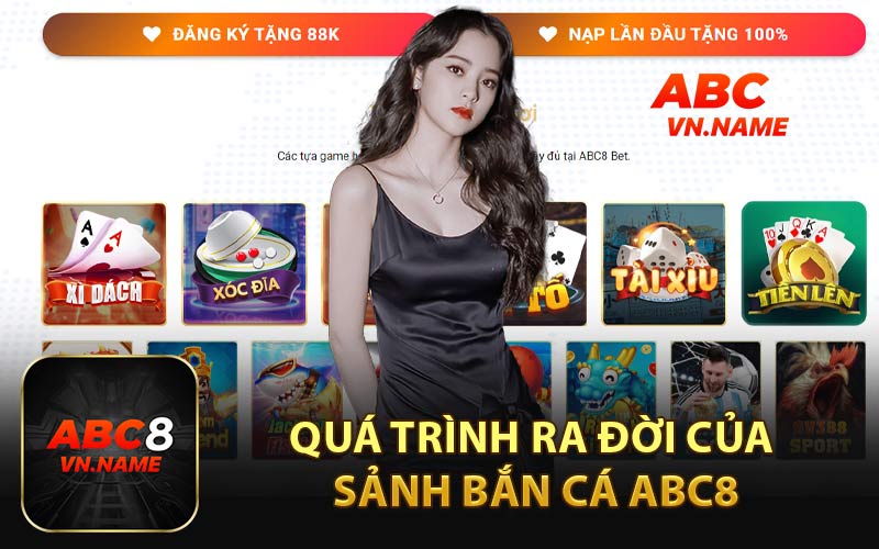 Quá Trình Ra Đời Của Sảnh Bắn Cá ABC8