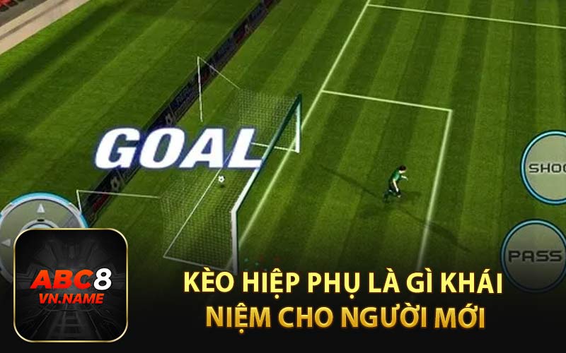 Kèo Hiệp Phụ Là Gì Khái Niệm Cho Người Mới